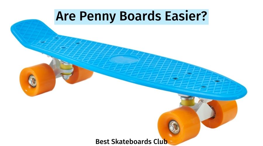 Are Penny Boards Easier