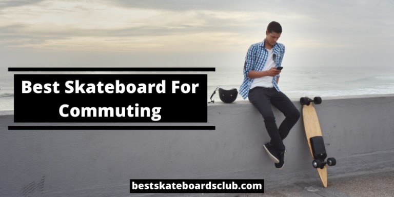 8 Best Skateboard For Commuting Reviews 2021 | Buying Guide