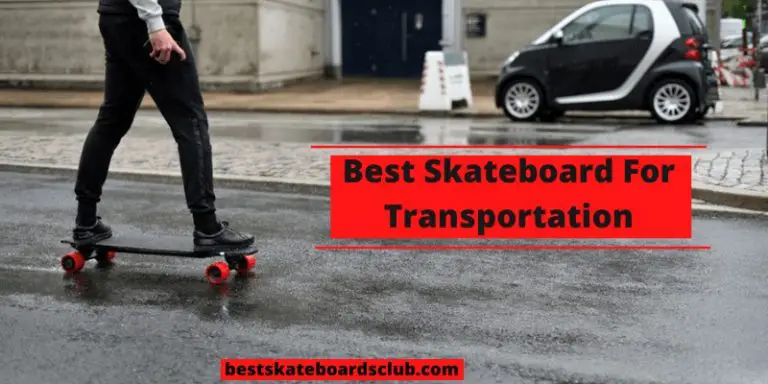 Best Skateboard For Transportation – (2021 Buying Guide)