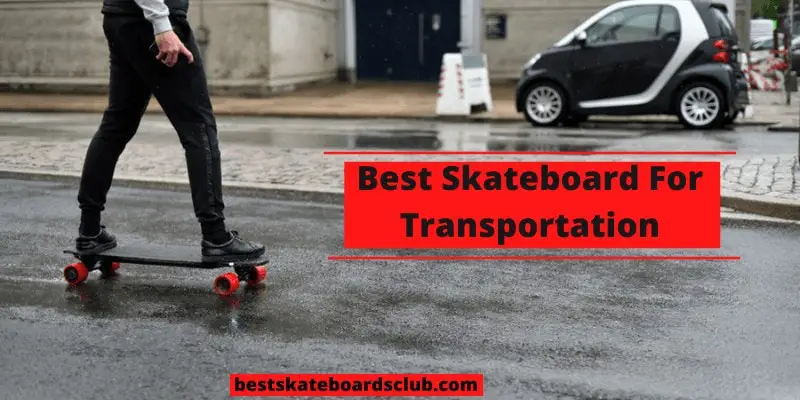 Best Skateboard For Transportation - (2021 Buying Guide) 1