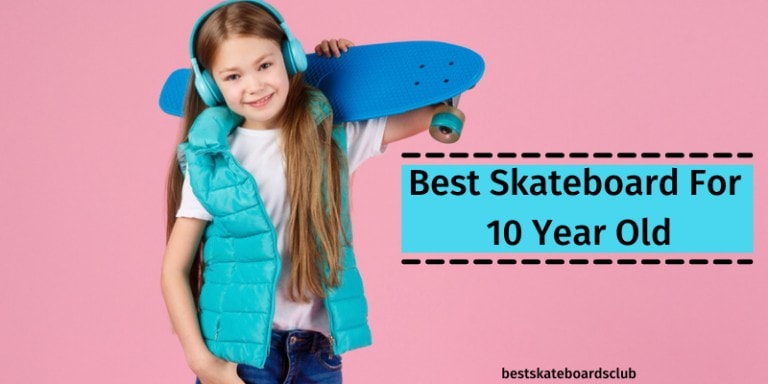 Best Skateboard For 10 Year Old 2021 – (Buying Guide)