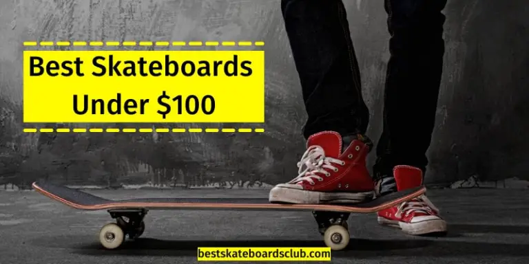 Best Skateboards Under $100 – 2021 My Top Picks