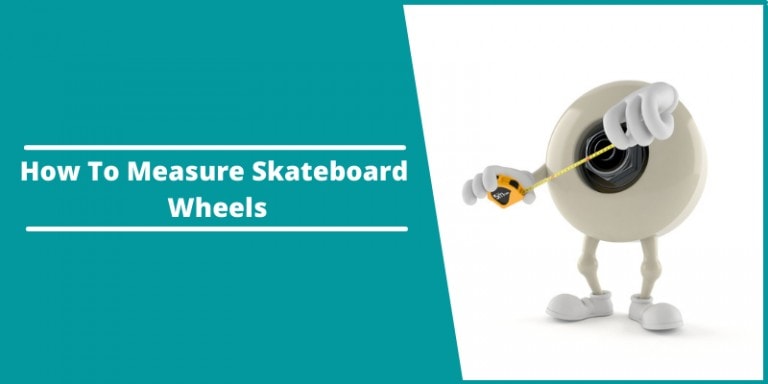 How to Measure Skateboard Wheels? – (Reviews 2021)