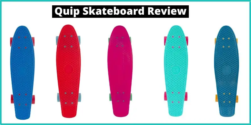 Quip Skateboard Review