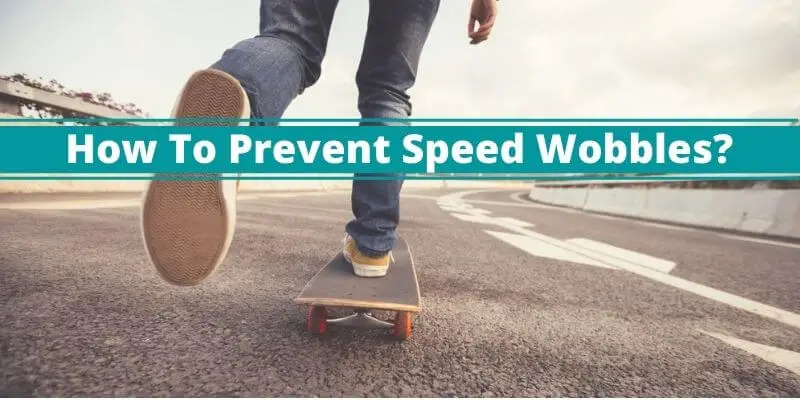 How To Prevent Speed Wobbles