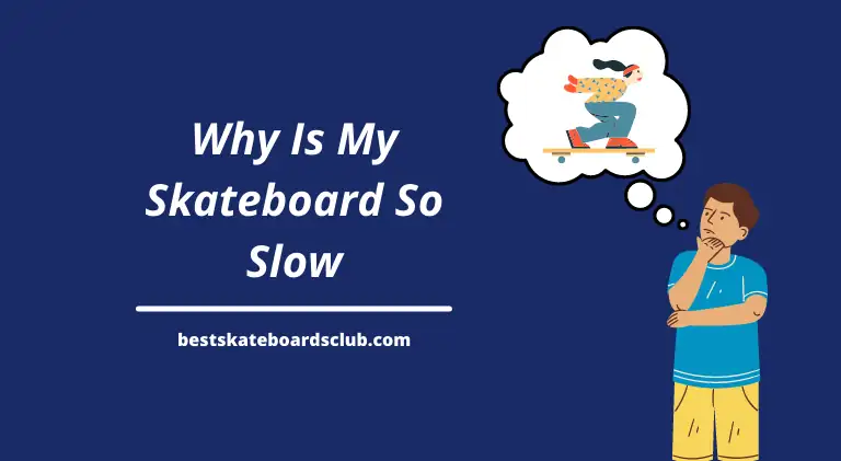 Why Is My Skateboard So Slow