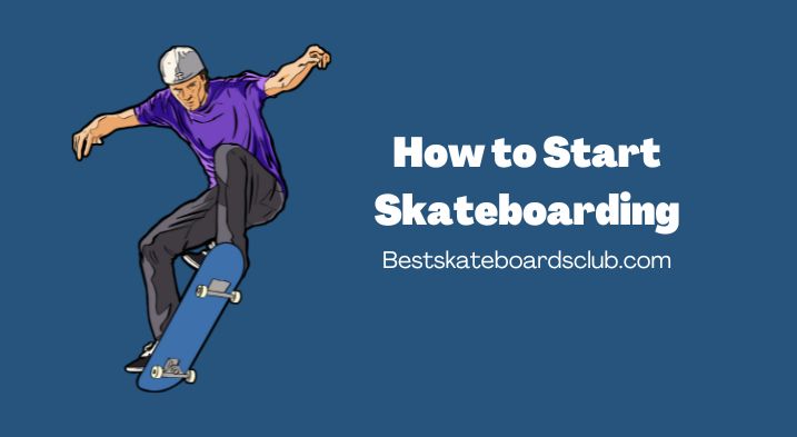 How to Start Skateboarding (2)